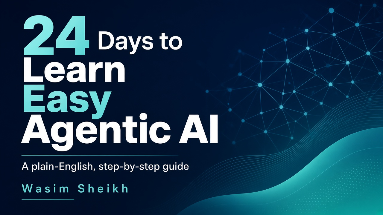 Cover of 24 Days to Learn Easy Agentic AI by Wasim Sheikh
